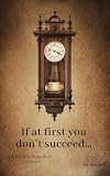 If at first you don't succeed...: A Pride & Prejudice variation