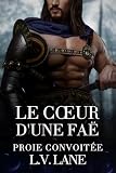 Proie convoitée, tome 1 : Le Coeur d’une fae