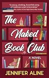 The Naked Book Club: A Second Chance, Best Friend's Brother Romance