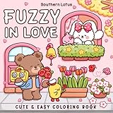 Fuzzy In Love: Coloring Book for Adults and Teens Featuring Little Fuzzy Animals in Love Moments and Cozy Activities, Cute Designs for Relaxation and Chill (Fuzzy Buddies)
