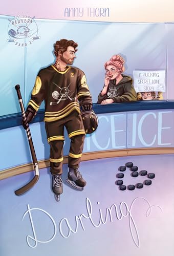 Ice Ice Darling: a pucking secret love story (spicy forbidden Eishockey-Romance mit einer Single Mum und dem Teamkollegen ihres Exs) (Aston Beavers 2) (German Edition)