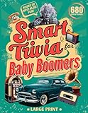 Smart Trivia for Baby Boomers: Quiz Book for Smart Seniors, Large Print Brain-Boosting, Relive Nostalgia Memories From 1950s - 1980s (Perfect Nostalgic Retirement Gift Book)