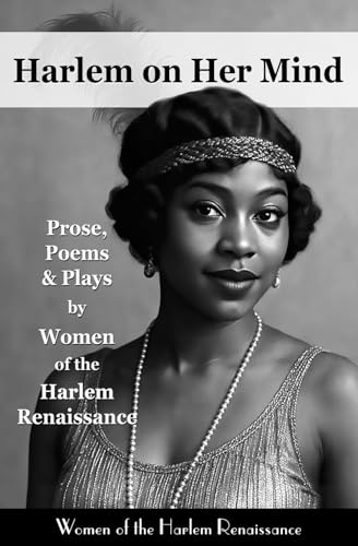 Harlem on Her Mind: Prose, Poems & Plays by Women of the Harlem Renaissance book cover