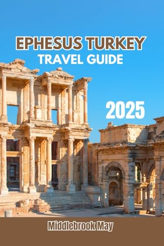 EPHESUS TURKEY TRAVEL GUIDE 2025