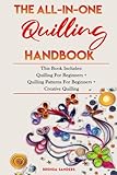 THE ALL-IN-ONE QUILLING HANDBOOK: This Book Includes: Quilling For Beginners + Quilling Patterns For Beginners + Creative Quilling