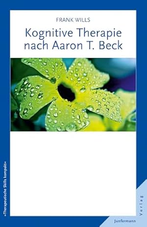 Kognitive Therapie: Grundlagen und Praxis Aaron T. Beck