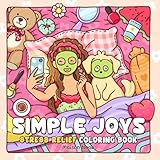 Simple Joys: A Coloring Book for Adults and Teens Featuring Cozy Girl Moments and Cute Daily Activities for Relaxation and Stress Relief