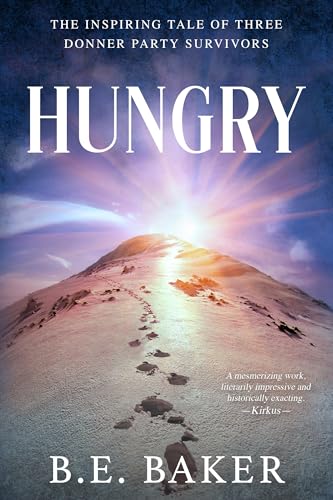 Hungry: The Inspiring Tale of Three Donner Party Survivors (As: B.E. Baker) cover
