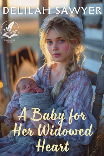 A Baby for Her Widowed Heart (By: Delilah Sawyer) cover