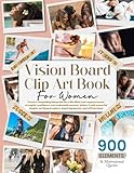 Vision Board Clip Art Book for Women: Create a compelling blueprint for a life filled with empowerment, strength, confidence, and undeniable success. ... (Vision Board Clip Art Book Kit and Supplies)
