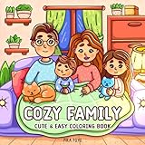 Cozy Family: Coloring Book for Adults and Teens Featuring Magical Family Moments & Lovely Home Scenes, Cute Drawings for Relaxation & Stress Relief