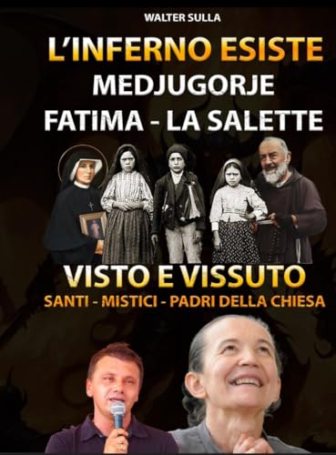 L'inferno esiste: inferno vissuto da santi, mistici, sacerdoti e testimonianze