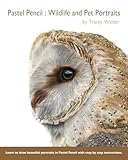 Pastel Pencil : Wildlife and Pet Portraits