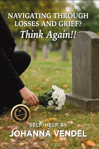 Navigating Through Losses and Grief? Think Again!! original book cover by Johanna Vendel