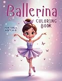 Ballerina Coloring Book for Girls Ages 4-8: 40 Fun Pages with Ballet Shoes, Dresses, Flowers, and Bows – Perfect for Kids Who Love Dance and Creative Activities