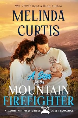 A Son for the Mountain Firefighter (Mountain Firefighters Book 1)