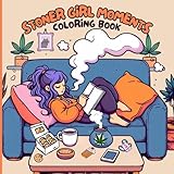 Stoner Girl Moments Coloring Book: Cute and Cozy Daily Activities, Whimsical Illustrations for Relaxation, Fun, and Stress Relief – Perfect for Free-Spirited Women and Chill Vibes