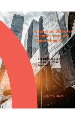 Economic Slavery: A Letter from an Open Mind by Keith M. Gilbert — book cover
