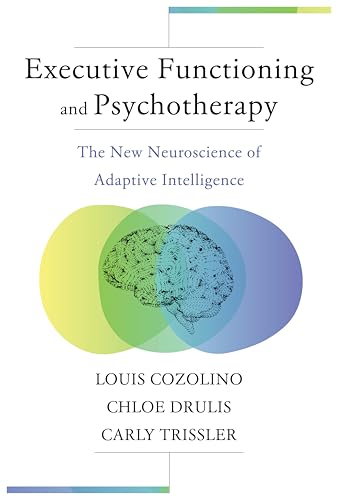 Executive Functioning and Psychotherapy (By: Louis Cozolino,Chloe Drulis,Carly Trissler) cover