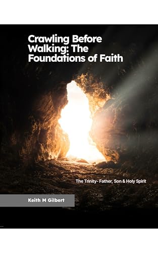 Crawling Before Walking: The Foundations of Faith by Keith M. Gilbert — book cover