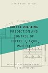 Coffee Roasting: Prediction and Control of Coffee Flavor Profile