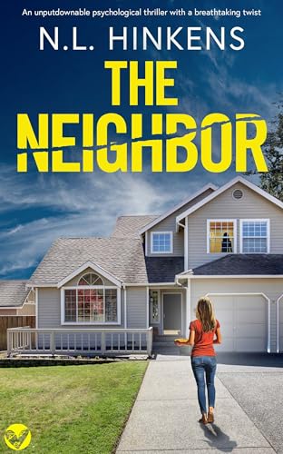 The Neighbor: An unputdownable psychological thriller with a breathtaking twist