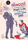 The Princess I Loved in My Past Life is Now a Middle-Aged Dad Vol. 1