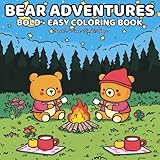 Bear Adventures: Coloring Book for Adults and Teens Featuring Adorable Bear Scenes with Bold and Easy Designs for Relaxation (Bold & Easy Coloring Books)