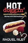 Hot Doggin': A Friends To Lovers Bi Awakening MM Romance (Bitches With Stitches)