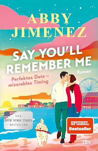 Say You'll Remember Me: Roman | Der neue Liebesroman der Spiegel-Bestsellerautorin über eine unvergessliche Liebe, die alle Entfernungen überbrückt (German Edition)