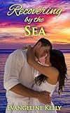 Recovering by the Sea (California Beach Romance)