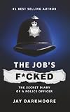 The Job’s F****d: Secret Diary of a Police Officer