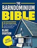 The Barndominium Bible: The Ultimate Blueprint for Your Dream Home | Floor Plans and Designs to Build a Stylish, Sustainable, and Affordable Masterpiece