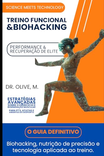 TREINO FUNCIONAL & BIOHACKING: O GUIA DEFINITIVO para Performance e Recuperação de Elite: Estratégias Avançadas e Baseadas em Evidências para Personal ... e Amantes do Fitness (Portuguese Edition)