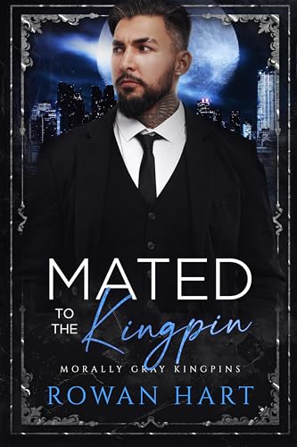 Mated to the Kingpin: A Werewolf Mafia Romance (By: Rowan Hart) cover