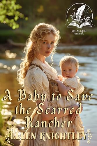 A Baby to Save The Scarred Rancher (By: Ellen Knightley) cover