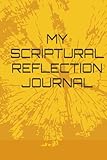 MY SCRIPTURAL REFLECTION JOURNAL