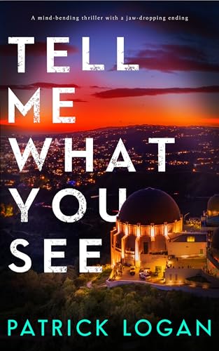 Tell Me What You See: A mind-bending thriller with a jaw-dropping ending cover