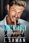 Undeniably Unexpected: A Single Dad Fake Relationship Romance (Boston's Irresistible Billionaires Book 6)