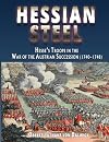 HESSIAN STEEL: HESSE’S TROOPS IN THE WAR OF THE AUSTRIAN SUCCESSION (1740-1748)