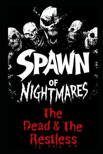 Spawn of Nightmares: The Dead & The Restless book cover