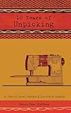 10 Years of Unpicking