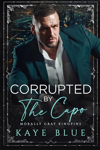 Corrupted by the Capo (By: Kaye Blue) cover