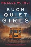 Such Quiet Girls: A Thriller