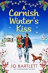 A Cornish Winter's Kiss: A BRAND NEW beautifully romantic, festive read from Jo Barlett for 2025