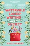 The Watervale Ladies' Writing and Firefighting Society: A heartfelt and moving story of friendship, secrets and self-discovery, for readers of Tricia Stringer, Sophie Green and Joanna Nell