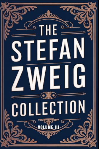 The Stefan Zweig Collection - Volume 3: A New Translation