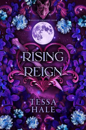 Rising Reign (The Wolves of Crescent Creek Book 3)