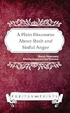 A Plain Discourse About Rash and Sinful Anger