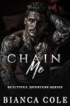 Chain Me: A Dark Captive Mafia Romance (Beautiful Monsters Book 3)